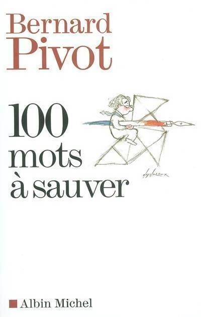 100 Mots à sauver - Bernard Pivot -  Albin Michel GF - Livre
