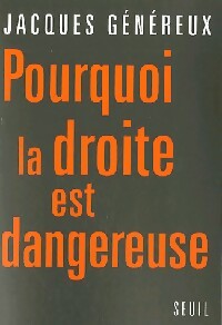 Pourquoi la droite est dangereuse - Jacques Généreux -  Seuil GF - Livre