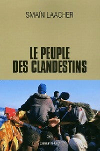 Le peuple des clandestins - Smaïn Laacher -  Calmann-Lévy GF - Livre