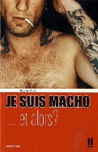 Je suis macho... Et alors ? - Manuel Buci - Livre