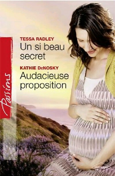 Livrenpoche : Un si beau secret / Audacieuse proposition - Tessa Radley - Livre