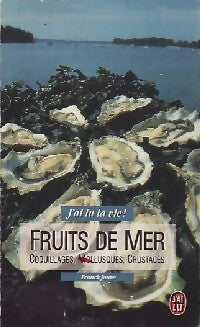 Fruits de mer. Coquillages, mollusques, crustacés - Franck Jouve -  J'ai Lu la vie ! - Livre
