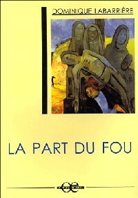 La part du fou - Dominique Labrrière -  A vue d'oeil GF - Livre