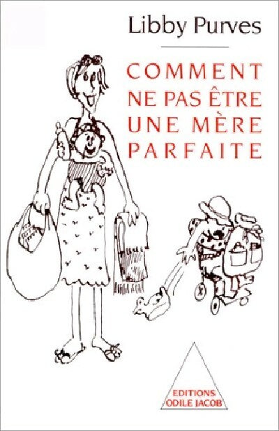 Livrenpoche : Comment ne pas être une mère parfaite - Libby Purves - Livre