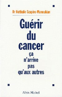 Livrenpoche : Guérir du cancer - Nathalie Szapiro-Manoukian - Livre