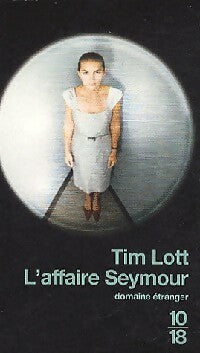 L'affaire Seymour - Tim Lott -  10-18 - Livre