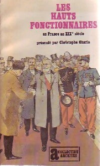 Les hauts fonctionnaires en France au XIXème siècle - Christophe Charle - Livre