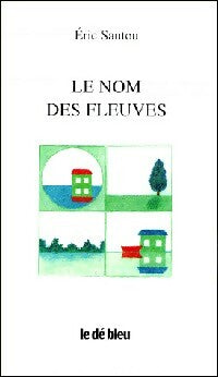 Livrenpoche : Le nom des fleuves - Eric Sautou - Livre
