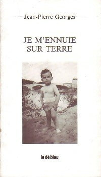 Livrenpoche : Je m'ennuie sur terre - Jean-Pierre Georges - Livre