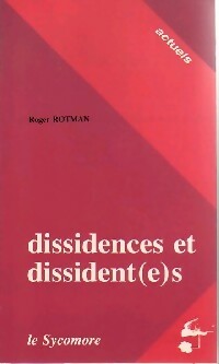 Dissidences et dissident(e)s - Roger Rotman -  Actuels - Livre