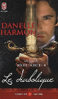 La saga des montforte Tome IV : Le diabolique - Danelle Harmon - Livre
