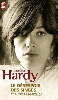 Livrenpoche : Le désespoir des singes et autres bagatelles - Françoise Hardy - Livre