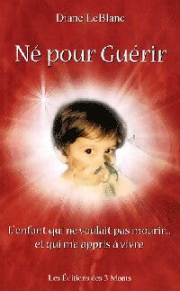 Livrenpoche : Né pour guérir - Diane Le Blanc - Livre