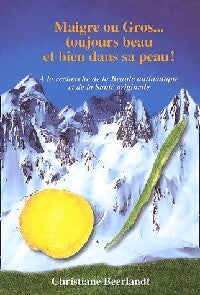 Maigre ou gros... Toujours beau et bien dans sa peau ! - Christiane Beerlandt - Livre