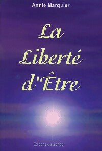 Livrenpoche : La liberté d'être - Annie Marquier - Livre