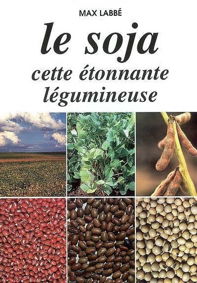 Livrenpoche : Le soja. Cette étonnante légumineuse - Max Labbé - Livre