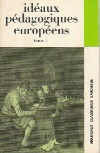 Livrenpoche : Idéaux pédagogiques européens Tome I     - Collectif - Livre