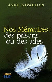 Nos mémoires : des prisons et des ailes - Anne Givaudan - Livre