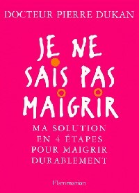 Livrenpoche : Je ne sais pas maigrir. Une solution en 4 étapes pour maigrir durablement - Pierre Dukan - Livre