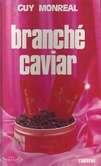 Branché caviar - Guy Monreal -  Michel Lafon GF - Livre