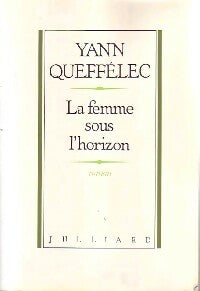 La femme sous l'horizon - Yann Queffélec -  Julliard GF - Livre
