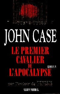 Le premier cavalier de l'apocalypse - John Case -  Albin Michel GF - Livre