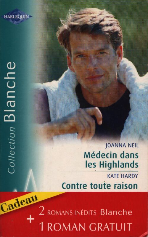 Médecin dans les Highlands / Contre toute raison - Joanna Neil - Livre