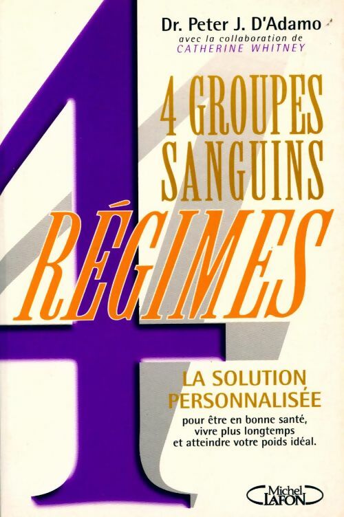 Livrenpoche : 4 groupes sanguins, 4 régimes. La solution personnalisée - Peter J. D'Adamo - Livre