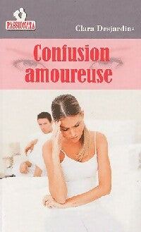 Livrenpoche : Confusion amoureuse - Clara Desjardins - Livre