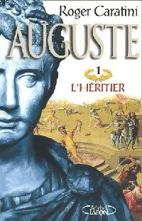 Livrenpoche : Auguste Tome I : L'héritier - Roger Caratini - Livre