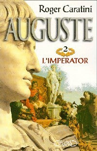 Auguste Tome II : L'imperator - Roger Caratini -  Michel Lafon GF - Livre