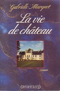 Livrenpoche : La vie de château - Gabrielle Marquet - Livre