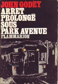 Arrêt prolongé sous Park Avenue - John Godey -  Flammarion GF - Livre