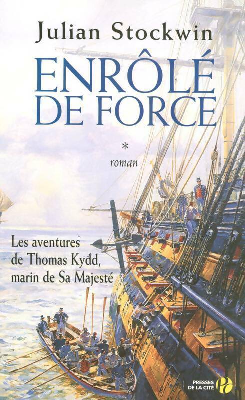 Livrenpoche : Les aventures de Thomas Kydd, marin de Sa Majesté Tome I : Enrôlé de force - Julian Stockwin - Livre
