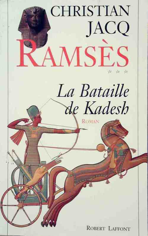 Ramsès Tome III : La bataille de Kadesh - Christian Jacq -  Laffont GF - Livre