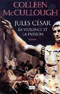 Livrenpoche : Les maîtres de Rome Tome V : Jules César, la violence et la passion - Colleen McCullough - Livre