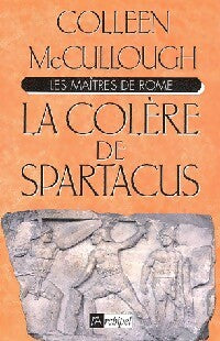 Livrenpoche : Les maîtres de Rome Tome IV : La colère de Spartacus - Colleen McCullough - Livre