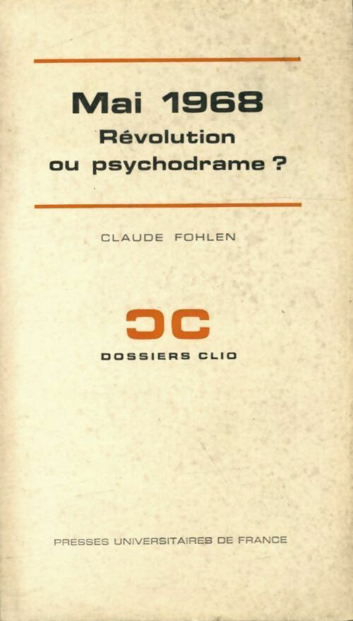 Mai 1968, révolution ou psychodrame? - Claude Fohlen -  Dossiers Clio - Livre