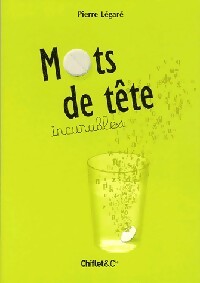 Livrenpoche : Mots de tête incurables - Pierre Légaré - Livre