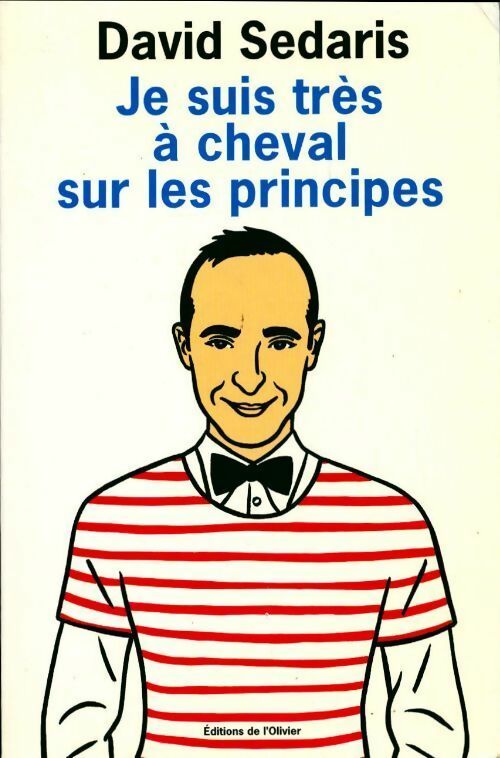 Livrenpoche : Je suis très à cheval sur les principes - Sedaris. David - Livre