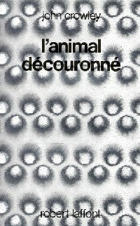Livrenpoche : L'animal découronné - John Crowley - Livre