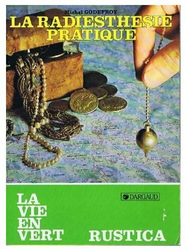 Livrenpoche : La radiesthésie pratique - Michel Godefroy - Livre