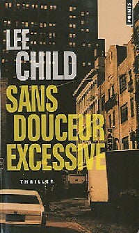 Livrenpoche : Sans douceur excessive - Lee Child - Livre