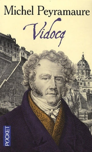 Les trois bandits Tome III : Vidocq - Michel Peyramaure - Livre