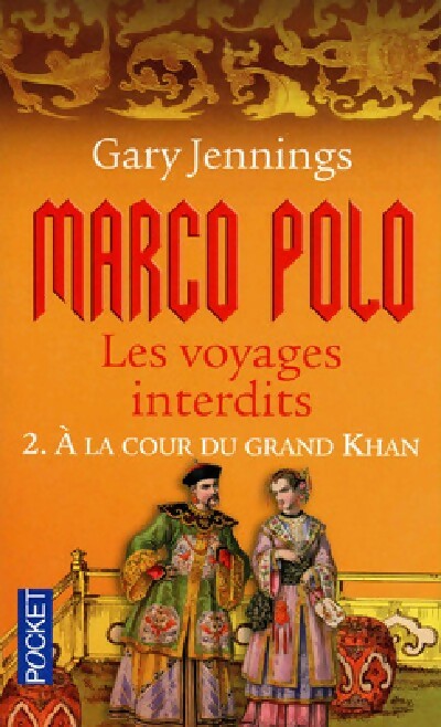 Livrenpoche : Marco Polo. Les voyages interdits Tome II : À la cour du grand Khan - Gary Jennings - Livre