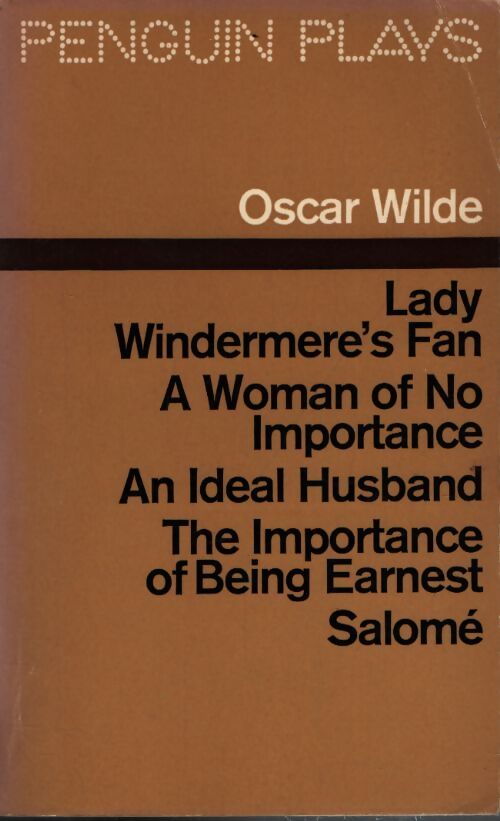 Lady Windermere's fan / A woman of no importance / An ideal husband / The importance of being earnest / Salomé - Oscar Wilde - Livre