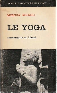 Le yoga. Immortalité et liberté - Mircea Eliade - Livre