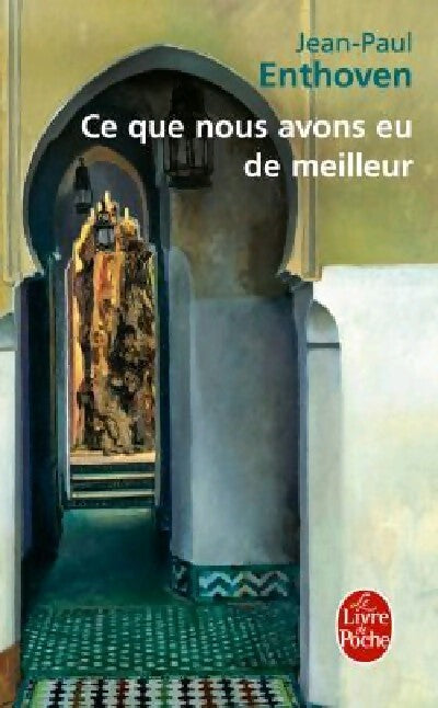 Ce que nous avons eu de meilleur - Jean-Paul Enthoven - Livre