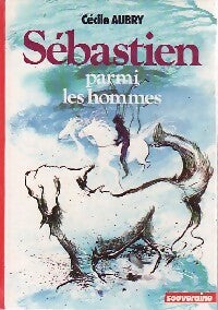 Sébastien parmi les hommes - Cécile Aubry - Livre