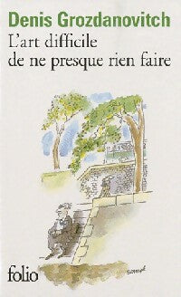 Livrenpoche : L'art difficile de ne presque rien faire - Denis Grozdanovitch - Livre